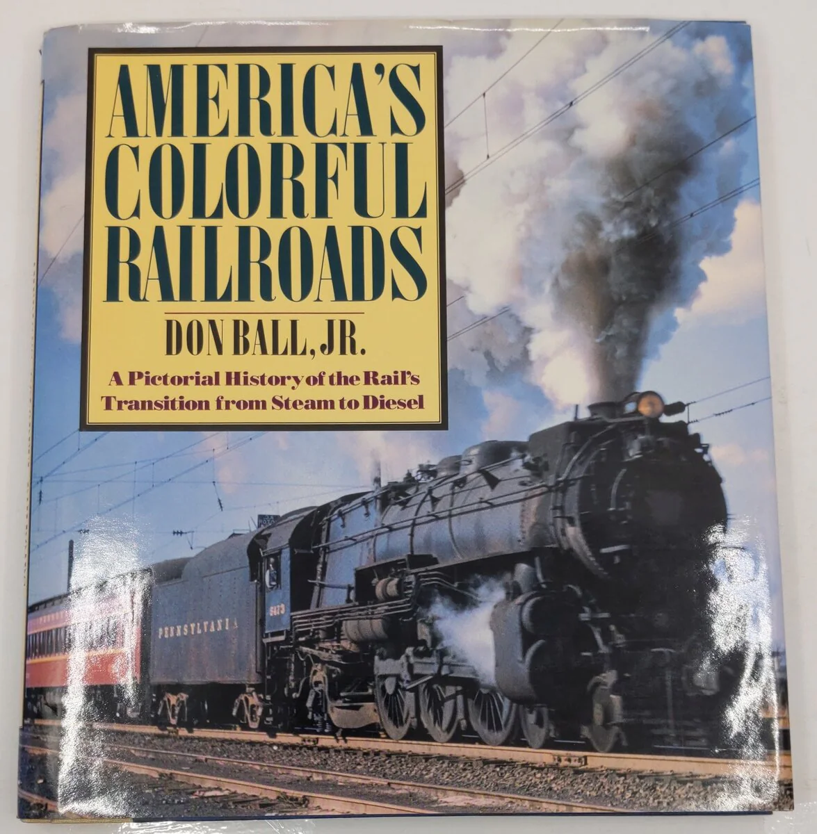 America's Colorful Railroads Hardcover Book By Don Ball Jr. VG