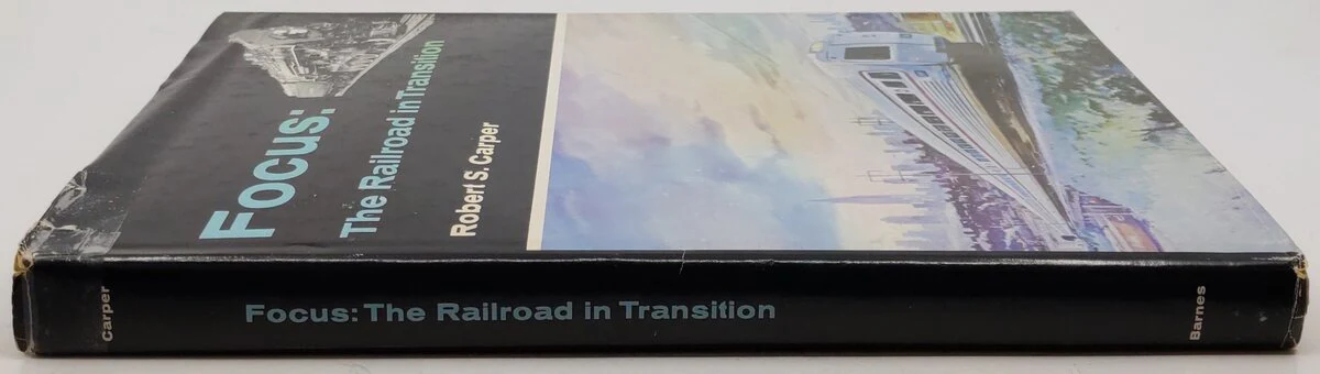 Focus: The Railroad In Transition Hardcover Book By Robert S. Carper VG - Image 3