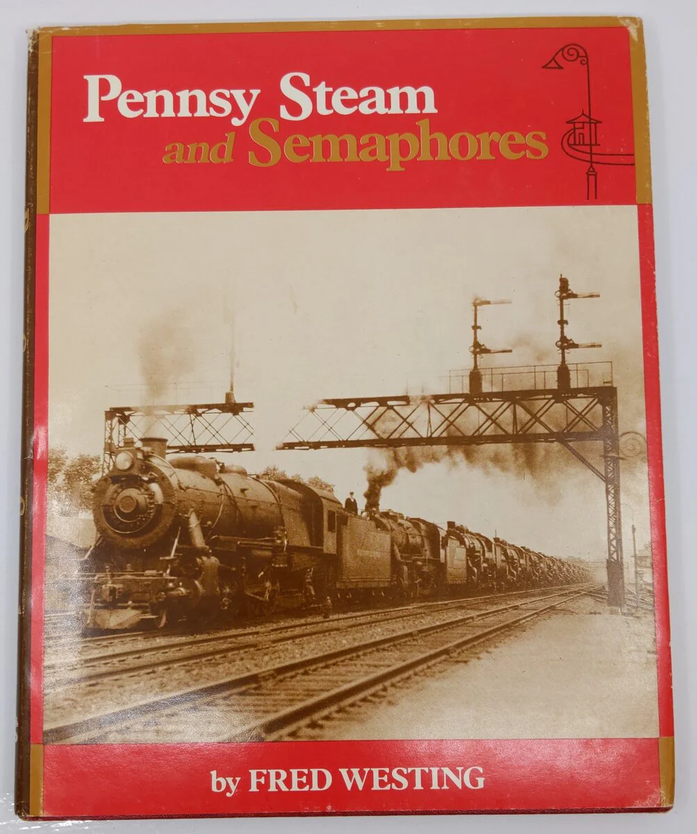 Pennsy Steam And Semaphores Hardcover Book By Fred Westing VG