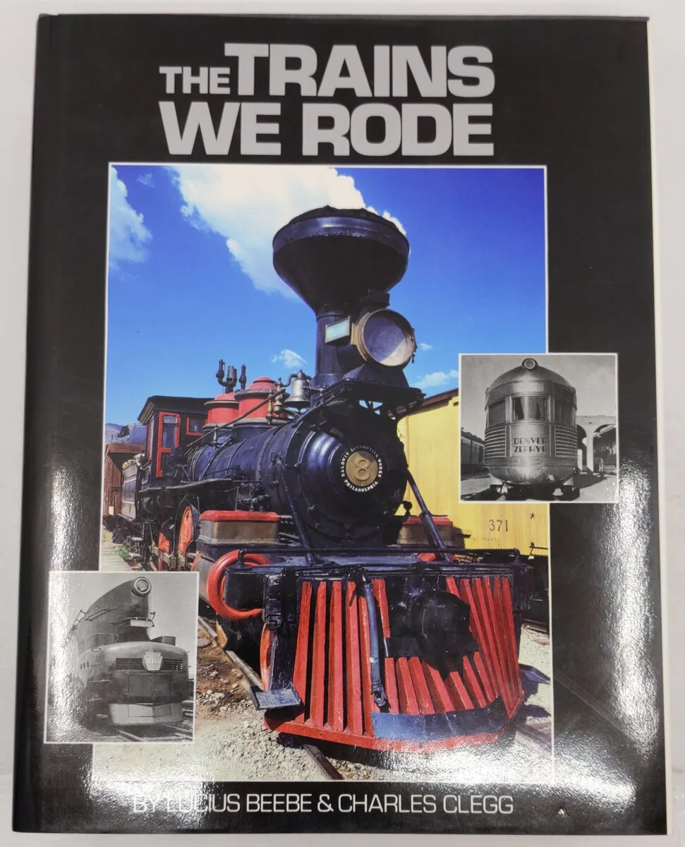 The Trains We Rode Hardcover Book By Lucius Beebe & Charles Clegg VG