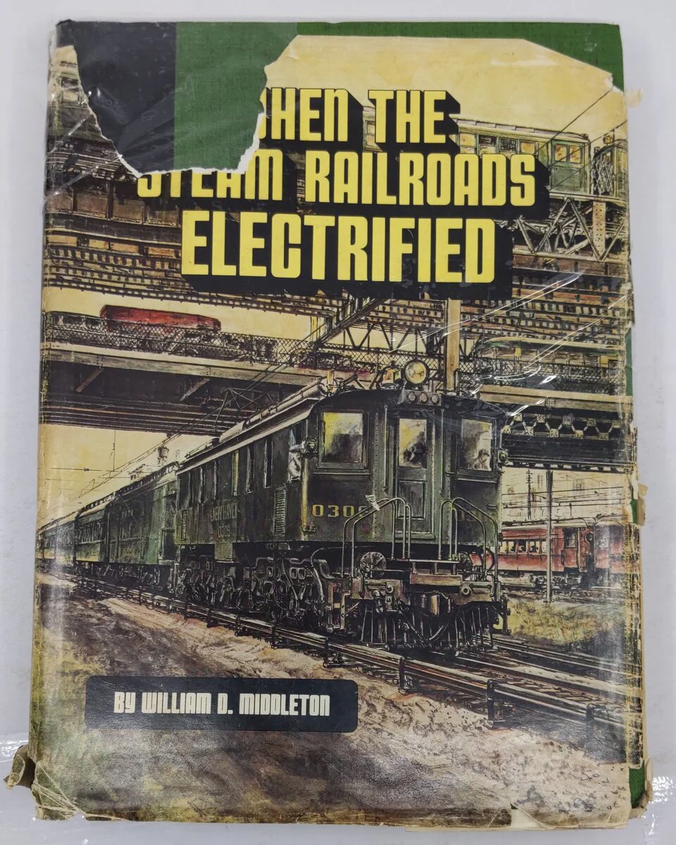 When the Steam Railroads Electrified Hardcover Book By William D. Middleton